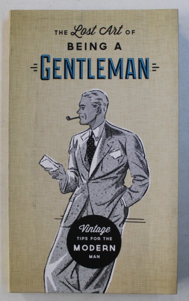 THE LOST ART OF BEING A GENTLEMAN - VINTAGE TIPS FOR MODERN MAN by SUSIE FOSTER , 2015