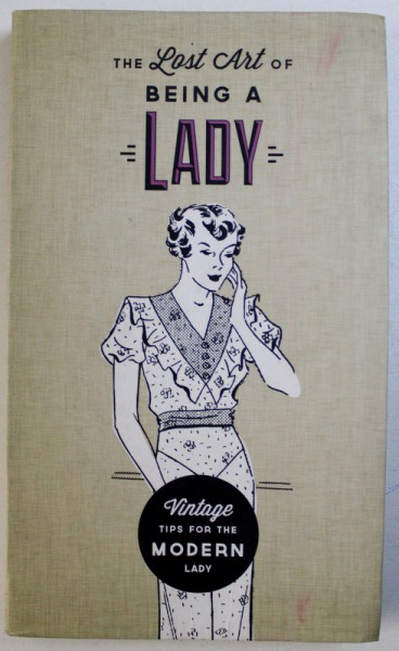 THE LOST ART OF BEING A LADY - VINTAGE TIPS FOR THE MODERN LADY ,  text SUSIE FOSTER , 2015