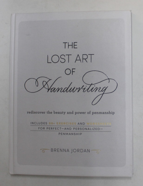 THE LOST ART OF HANDWRITING - REDISCOVER THE BEAUTY AND POWER OF PENMANSHIP by BRENNA JORDAN , 2021