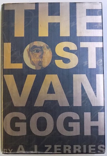 THE LOST VAN GOGH - A NOVEL  by A.J. ZERRIES , 2006