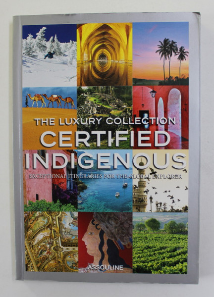 THE LUXURY COLLECTION - CERTIFIED INDIGENOUS - EXCEPTIONAL ITINERARIES FOR THE  GLOBAL EXPLORER , 2015