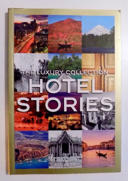 THE LUXURY COLLECTION HOTEL STORIES by FRANFRANCISCA MATTEOLI , 2013