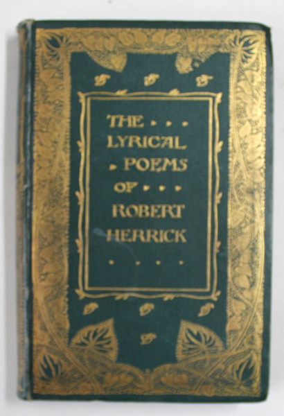 THE LYRICAL POMES of ROBERT HERRICK , EDITIE DE SFARSIT DE SECOL XIX