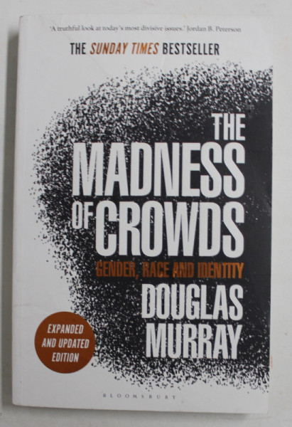 THE MADNESS OF CROWDS - GENDER , RACE AND IDENTITY by DOUGLAS MURRAY , 2020 , COPERTA CU URME DE UZURA