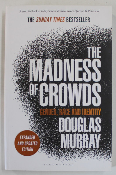 THE MADNESS OF CROWDS , GENDER , RACE AND IDENTITY , EXPANDED AND UPDATED EDITION by DOUGLAS MURRAY , 2020