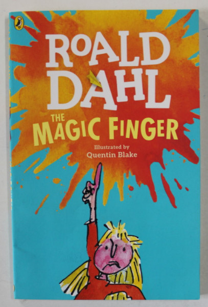THE MAGIC FINGER by ROALD DAHL , illustrated by QUENTIN BLAKE , 2016