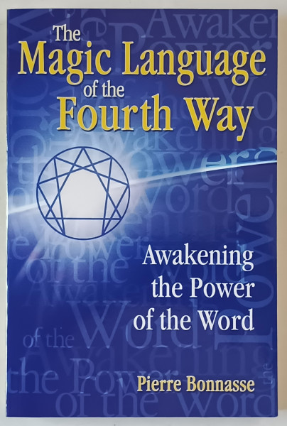 THE MAGIC LANGUAGE OF THE FOURTH WAY by PIERRE BONNASSE , 2008