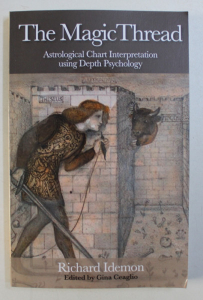 THE MAGIC THREAD - ASTROLOGICAL CHART INTERPRETATION USING DEPTH PSYCHOLOGY by RICHARD IDEMON , 2010