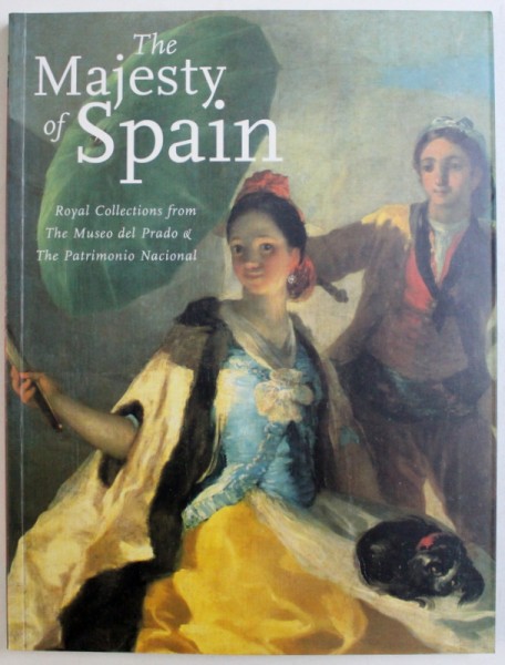 THE MAJESTY OF SPAIN  - ROYAL COLLECTIONS FROM THE MUSEO DEL PRADO AND THE PATRIMONIO NACIONAL , 2001