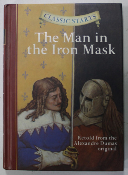 THE MAN IN THE IRON MASK , retold from the ALEXANDRE DUMAS original by OLIVER HO , illustrated by TROY HOWELL , 2008