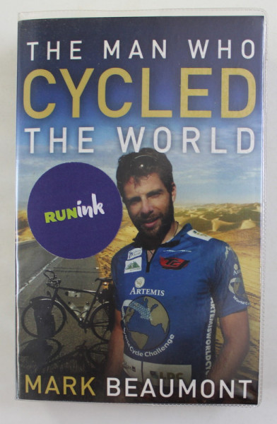 THE MAN WHO CYCLED THE WORLD by MARK BEAUMONT , 2010