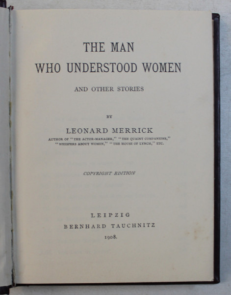 THE MAN WHO UNDERSTOOD WOMEN AND OTHER STORIES by LEONARD MERRICK , 1908