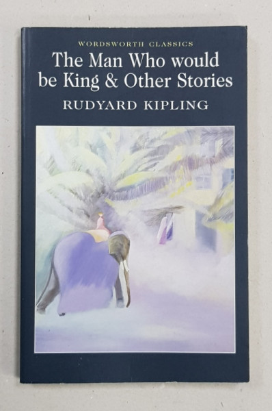 THE MAN WHO WOULD BE KING and OTHER STORIES by RUDYARD KIPLING , 2009