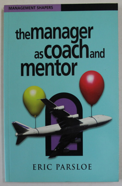 THE MANAGER AS COACH AND MENTOR by ERIC PARSLOE , 2004