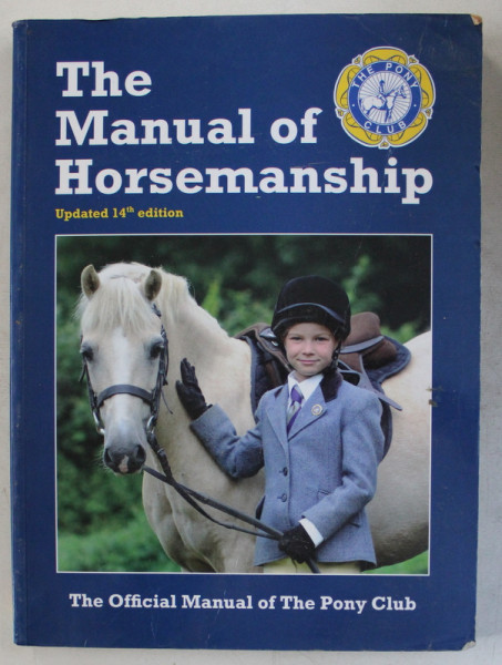 THE MANUAL OF HORSEMANSHIP - THE OFFICIAL MANUAL OF THE PONY CLUB , 2013