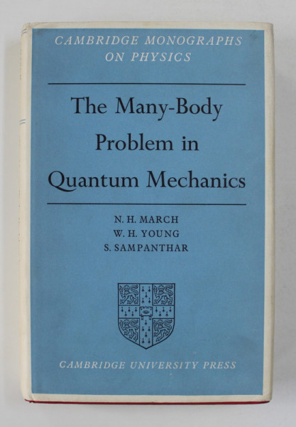 THE MANY - BODY PROBLEM IN QUANTUM MECHANICS by N.H. MARCH ...S. SAMPANTHAR , 1967