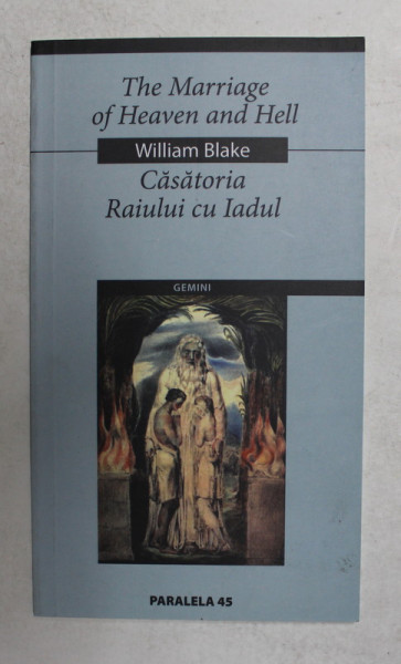 THE MARIAGE OF HEAVEN AND HELL - CASATORIA RAIULUI CU IADUL de WILLIAM BLAKE , EDITIE BILINGVA ROMANA - ENGLEZA , 2005