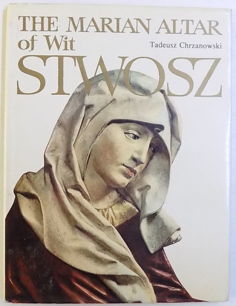 THE MARIAN ALTAR OF WIT STWOSZ by TADEUSZ CHRZANOWSKI , 1985