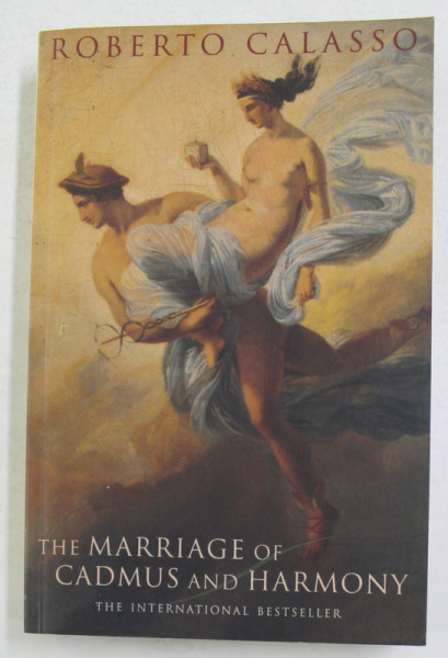 THE MARRIAGE OF CADMUS AND HARMONY by ROBERTO CALASSO , 1994