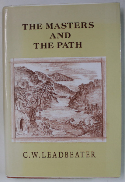THE MASTERS AND THE PATH by C.W. LEADBEATER , 1925 , EDITIE ANASTATICA , RETIPARITA 2002