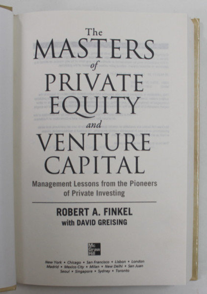 THE MASTERS OF PRIVATE EQUITY AND VENTURE CAPITAL by ROBERT A . FINKEL with DAVID GREISING , 2010