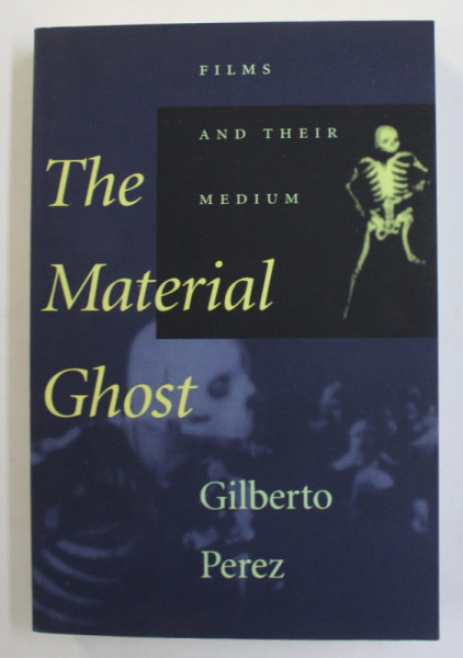 THE MATERIAL GHOST - FIL AND THEIR MEDIUM by GILBERTO  PEREZ , 1998