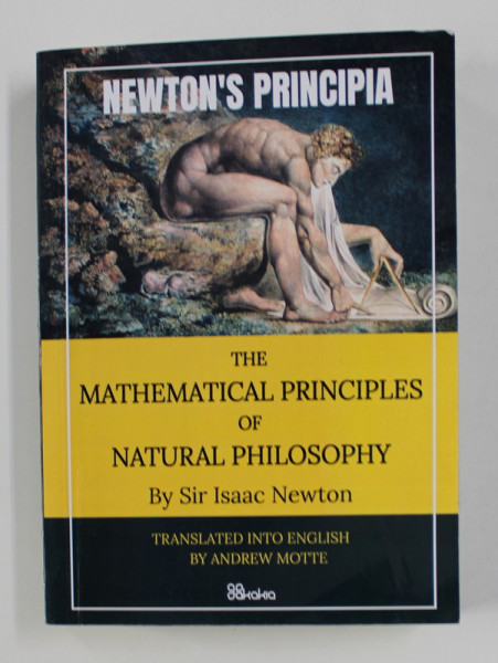 THE MATHEMATICAL PRICIPLES OF NATURAL PHILOSOPHY by SIR ISAAC NEWTON , 1846 , EDITIE ANASTATICA , APARUTA IN 2020