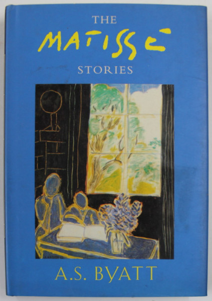 THE MATISSE STORIES by A.S. BYATT , 1993