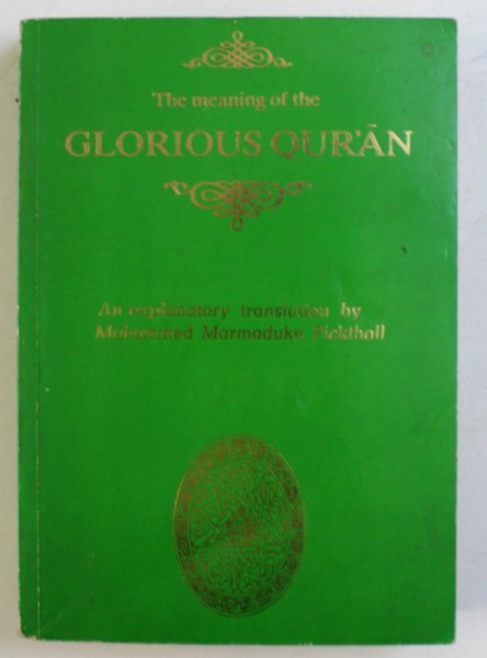 THE MEANING OF THE GLORIOUS QUR'AN - AN EXPLANATORY TRANSLATION by MOHAMMED MARMADUKE PICKTHALL