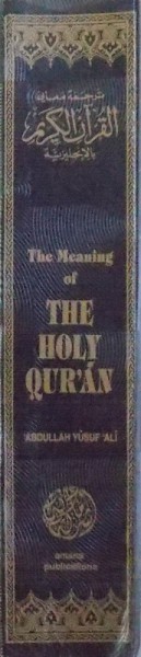 THE MEANING OF THE HOLY QUR ' AN by ABDULLAH YUSUF ALI , EDITIE BILINGVA ENGLEZA  - ARABA  , 1997