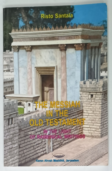 THE MESSIAH IN THE OLD TESTAMENT , IN THE LIGHT OF RABBINICAL WRITINGS by RISTO SANTALA  , 1992 , PREZINTA SUBLINIERI *