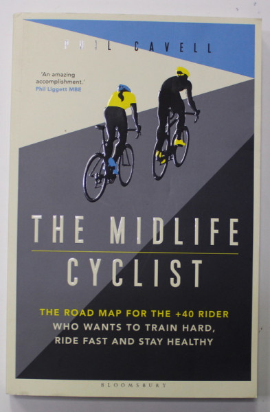 THE MIDLIFE CYCLIST by PHIL CAVELL , THE ROAD MAP FOT THE + 40 RIDER ..., 2021