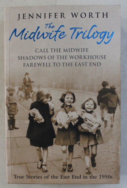 THE MIDWIFE TRILOGY by JENNIFER WORTH , 2009