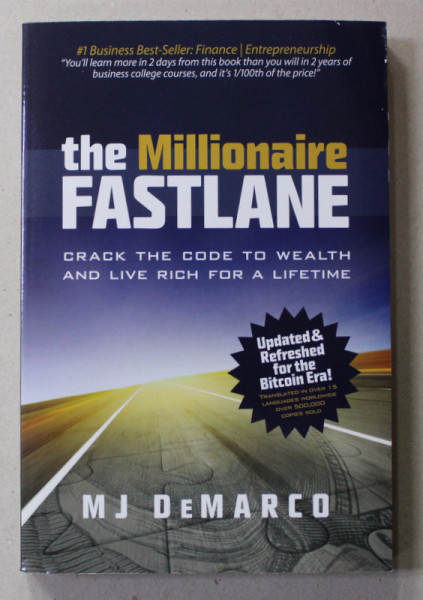 THE MILLIONAIRE FASTLANE - CRACK THE CODE TO WEALTH AND LIVE RICH FOR A LIFETIME by M.J. DeMARCO , 2018