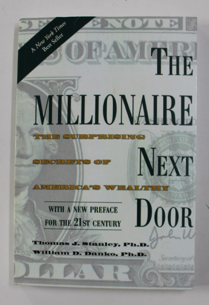 THE MILLIONAIRE NEXT DOOR: THE SURPRISING SECRETS OF AMERICA'S WEALTHY de THOMAS J. STANLEY Ph.D./ WILLIAM D. DANKO Ph.D. , 2010