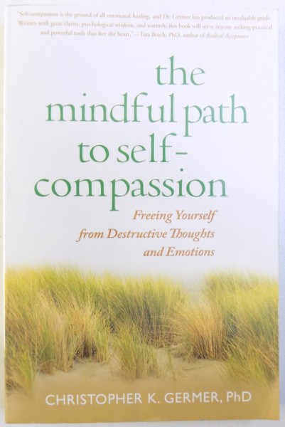 THE MINDFUL PATH TO SELF-COMPASSION - FREEING YOURSELF FROM DESTRUCTIVE THOUGHTS AND EMOTIONS de CHRITOPHER K. GERMER, 2009