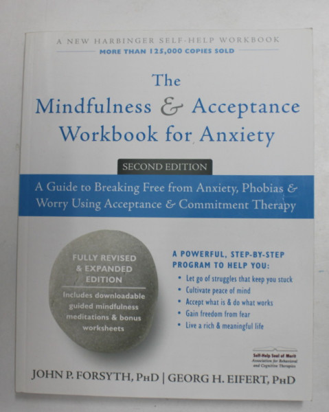 THE MINDFULNESS and ACCEPTANCE WORKBOOK FOR ANXIETY by JOHN P. FORSYTH and GEORG H. EIFERT , 2016