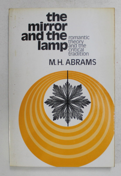THE MIRROR AND THE LAMP - ROMANTIC THEORY AND THE CRITICAL TRADITION by M.H. ABRAMS , 1971