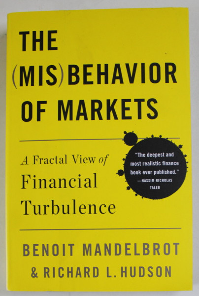 THE  (MIS) BEHAVIOR  OF MARKETS , A FRACTAL VIEW OF FINANCIAL TURBULENCE by BENOIT MENDELBROT and RICHARD L. HUDSON , 2004