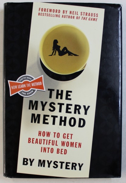 THE MISTERY METHOD - HOW TO GET BEAUTIFUL WOMEN INTO BED by MISTERY with CHRIS ODOM , 2006