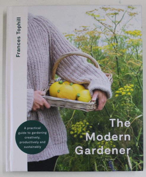 THE MODERN GARDENER by FRANCES TOPHILL , 2022