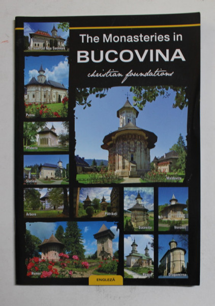 THE MONASTERIES IN BUCOVINA - CHRISTIAN FOUNDATIONS , 2009