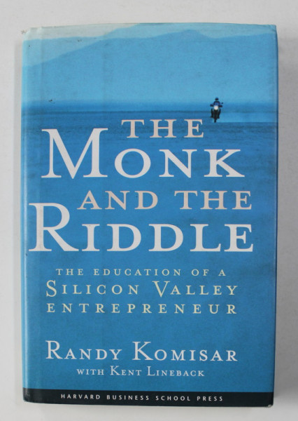 THE MONK AND THE RIDDLE - THE EDUCATION OF A SILICON VALLEY ENTREPRENEUR by RANDY KOMISAR , 2000