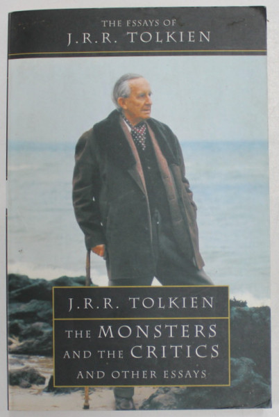 THE MONSTERS AND THE CRITICS AND OTHER ESSAYS by J.R.R. TOLKIEN , 2006 , INSEMNARI PE PAGINA DE GARDA *