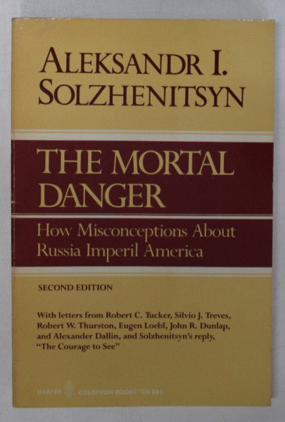 THE MORTAL DANGER , HOW MISCONCEPTIONS ABOUT RUSSIA IMPERIL AMERICA by ALEKSANDR I. SOLZHENITSYN , 1981