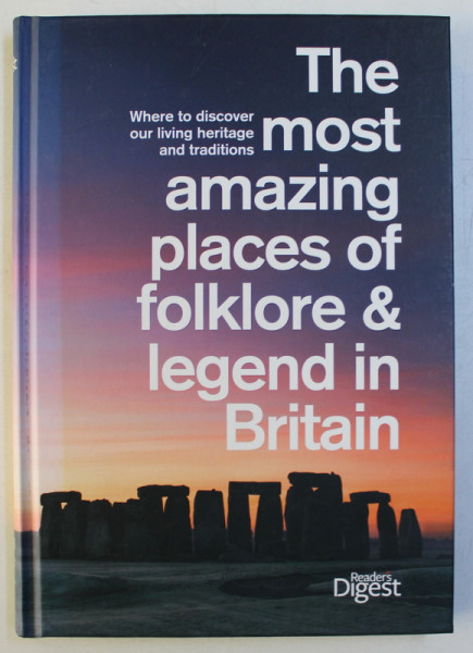 THE MOST AMAZING PLACES OF FOLKLORE AND LEGEND IN BRITAIN , WHERE TO DISCOVER OUR LIVING HERITAGE AND TRADITIONS , 2011