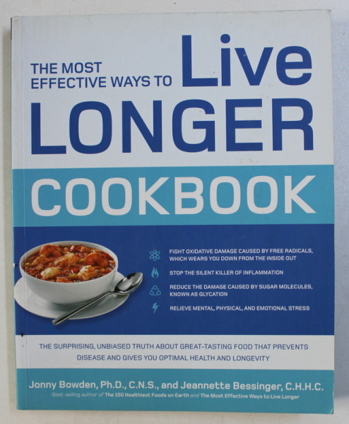 THE MOST EFFECTIVE WAYS TO LIVE LONGER - COOKBOOK  by JONNY BOWDEN and JEANNETTE BESSINGER , 2010
