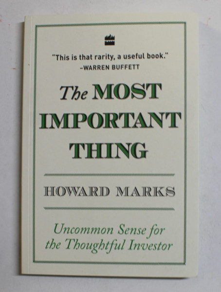 THE MOST IMPORTANT THING by HOWARD MARKS , UNCOMMON SENSE FOR THE THOUGHTFUL INVESTOR , 2018