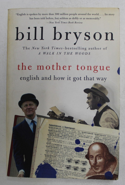 THE MOTHER TONGUE - ENGLISH AND HOW IT GOT THAT WAY by BILL BRYSON , 1990