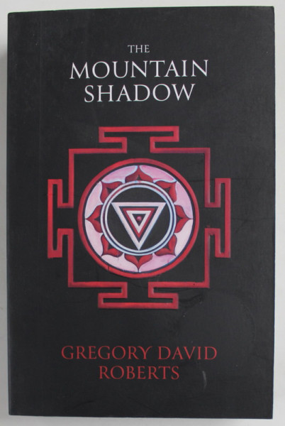 THE MOUNTAIN SHADOW by GREGORY DAVID ROBERTS , 2015 , PART I